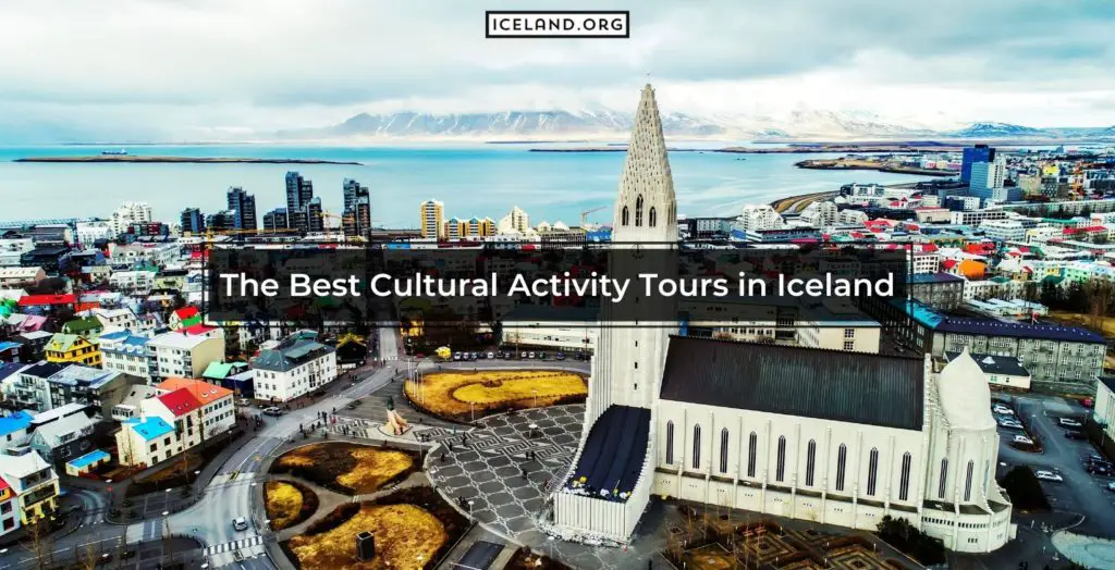 Best Cultural Activity Tours in Iceland