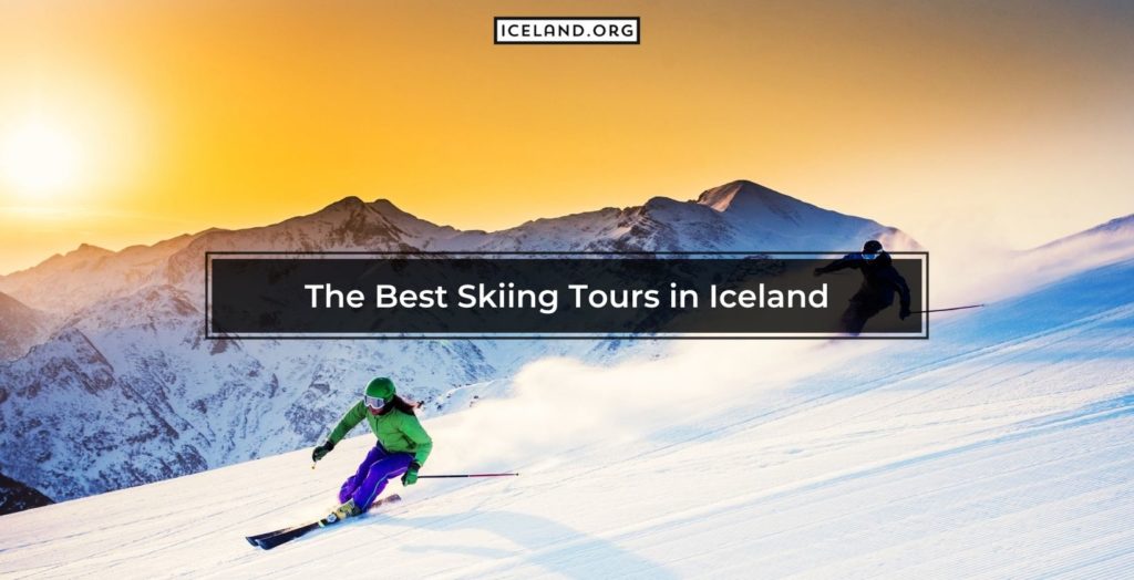 Best Skiing Tours in Iceland